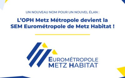 L&rsquo;OPHMM devient la Société d’Economie Mixte (SEM) Eurométropole de Metz Habitat